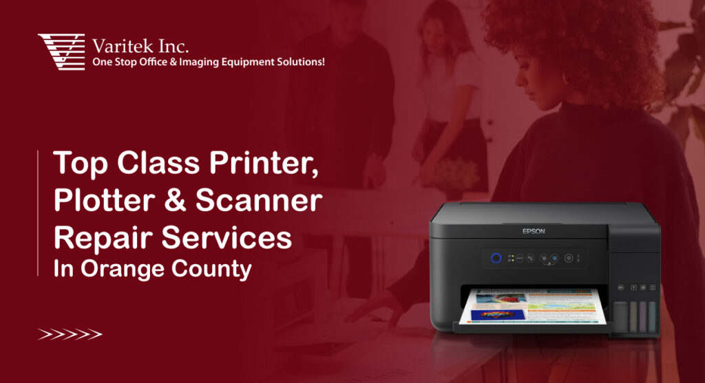 Top Class Printer, Plotter & Scanner Repair Services In Orange County