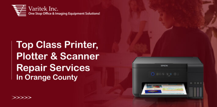 Top Class Printer, Plotter & Scanner Repair Services In Orange County